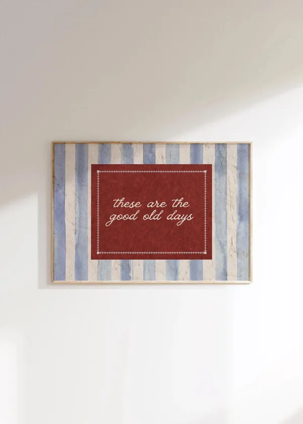 These Are The Good Old Days Quote, Vintage Decor Poster