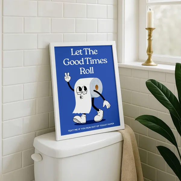 Let The Good Times Roll Bathroom Humor Art Print