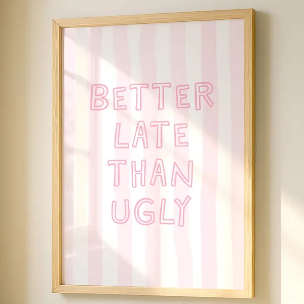Better Late Than Ugly Pink Bathroom Poster Print