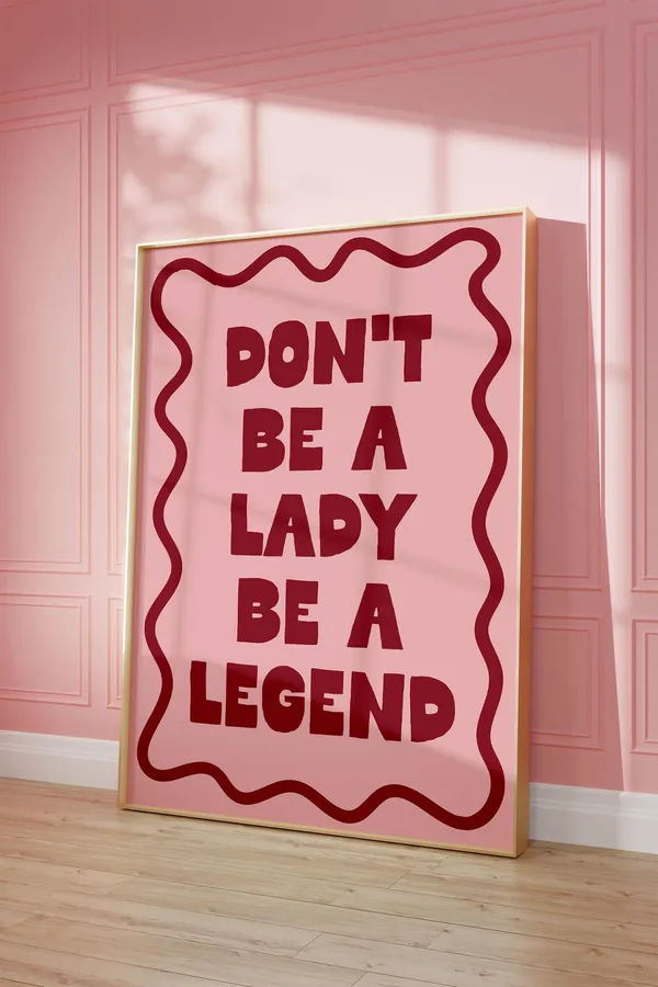 Don't Be A Lady Legend Art Print, Preppy Decor