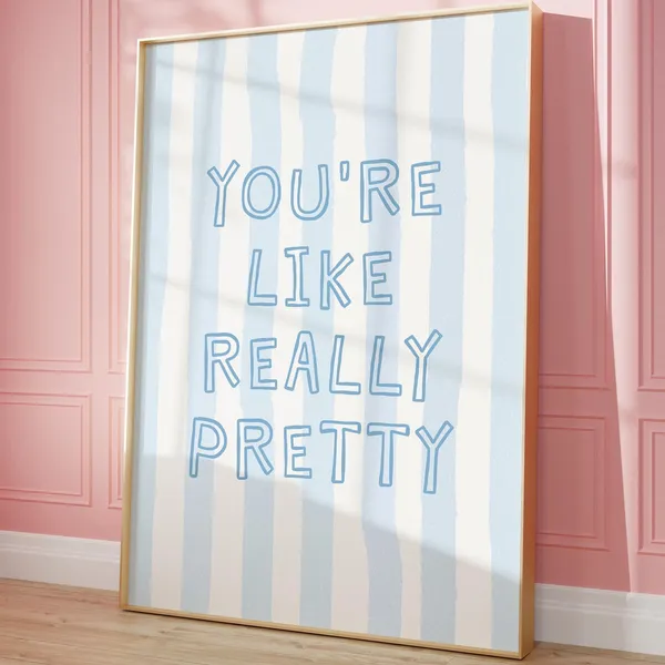 You’re Like Really Pretty Trendy Wall Art Print