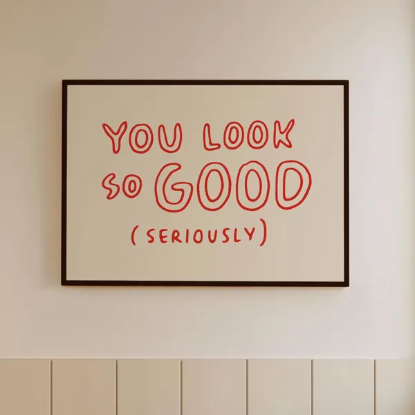 You Look So Good Funny Bathroom Art Print