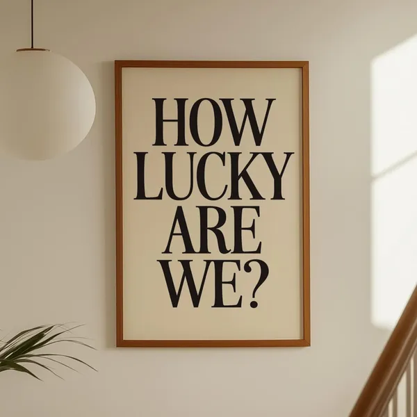 How Lucky Are We Contemporary Black Typography Art Print