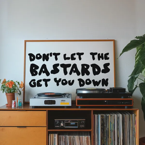 Don't Let the Bastards Get You Down Poster Print