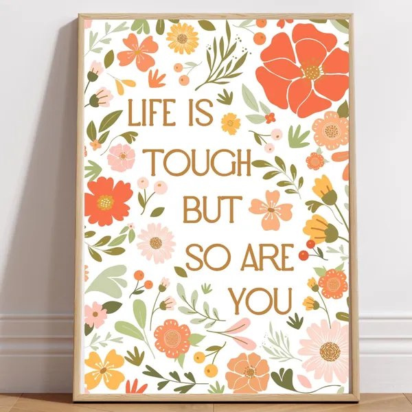 Life Is Tough But So Are You Flower Quote Poster