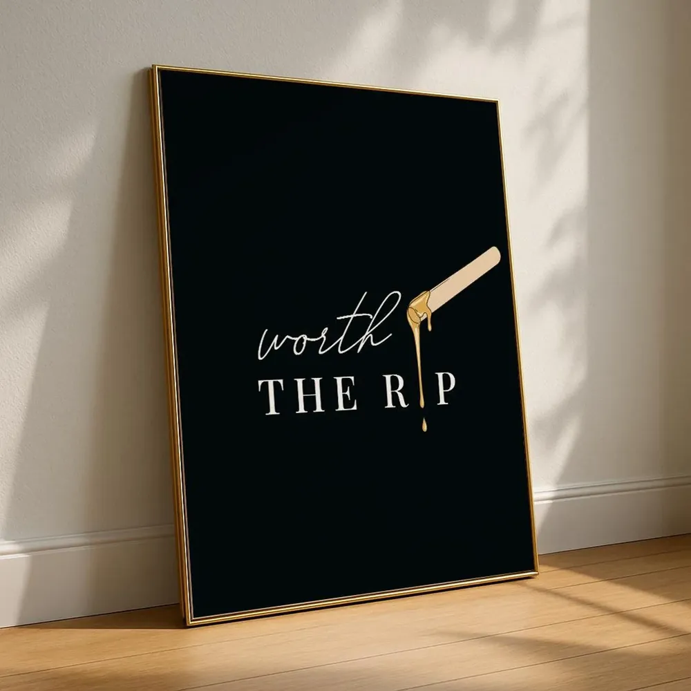 Worth The Rip Waxing Room Decor Poster