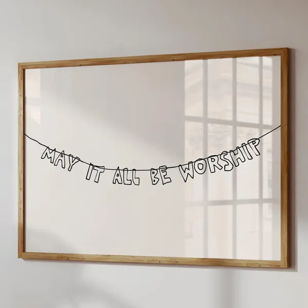 May It All Be Worship, Christian Art Print