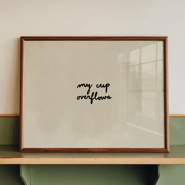 My Cup Overflows, Handdrawn Typography Poster