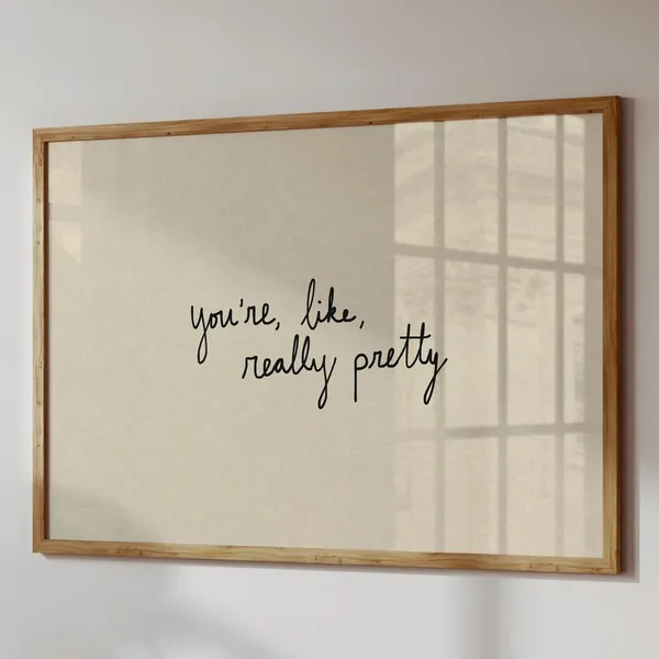 You're Like Really Pretty Bathroom Humor Poster Print