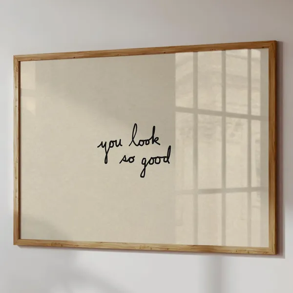 You Look So Good Handdrawn Typography Quote Poster