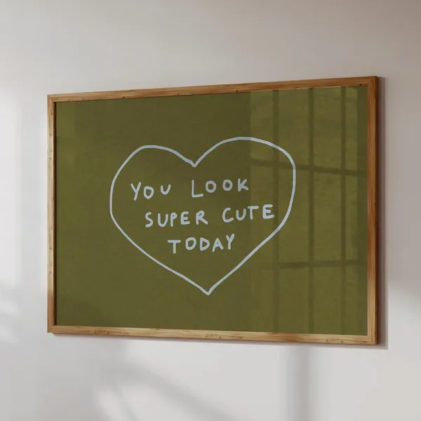 You Look Super Cute Today Minimalist Heart Poster