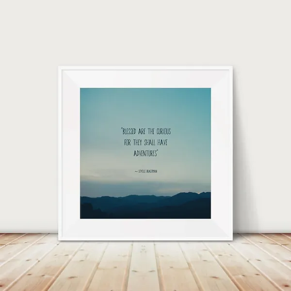 Blessed Are The Curious Inspirational Quote Print