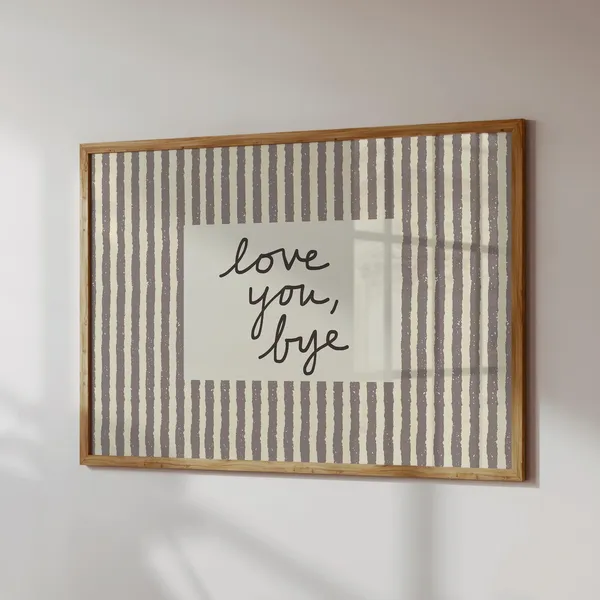 Love You Bye Neutral Striped Entryway Art Print