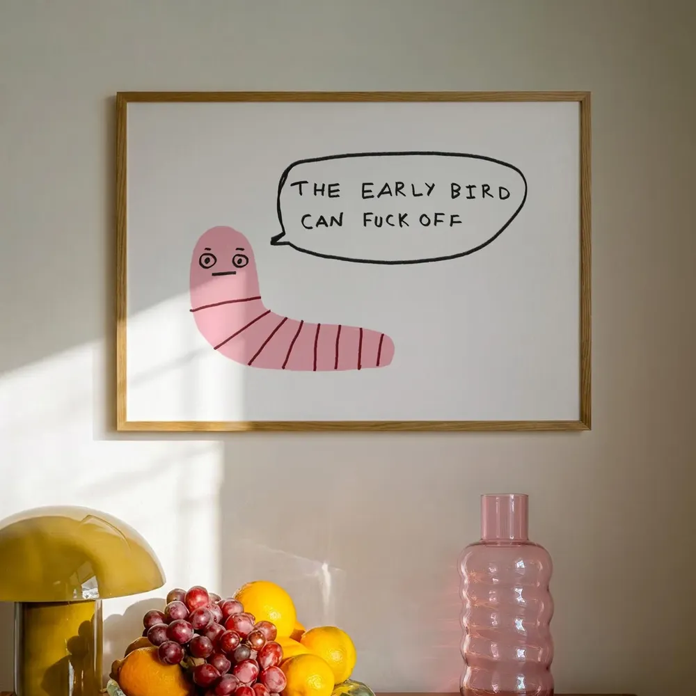 The Early Bird Can Fuck Off Art Print