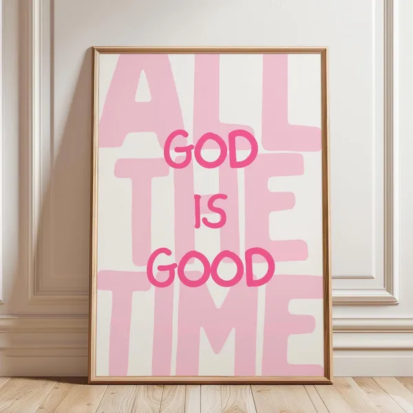 God Is Good All The Time Christian Quote Art Print